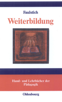 Hardcover Weiterbildung: Begründungen Lebensentfaltender Bildung [German] Book