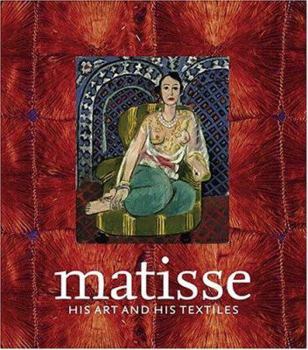 Hardcover Matisse, His Art and His Textiles: The Fabric of Dreams Book