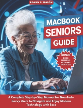 Paperback MacBook Seniors Guide: A Complete Step-by-Step Manual for Non-Tech-Savvy Users to Navigate and Enjoy Modern Technology with Ease Book