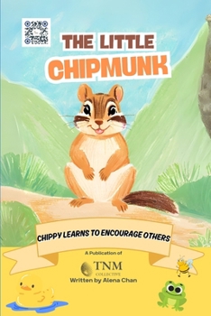 Paperback The Little Chipmunk: Chippy learns to encourage others Book