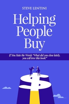 Paperback Helping People Buy: If You Hate the Word Sales, You will love this book! Book