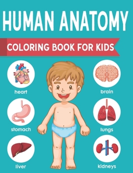 Human Anatomy Coloring Book For Kids: an Entertaining and Instructive Guide to the Human Body - Bones, Muscles, Blood, Nerves and How They Work Coloring Books Dover Children's Science Books
