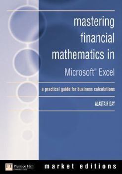 Paperback Mastering Financial Mathematics in Microsoft Excel: A Practical Guide for Business Calculations [With CD ROM] Book