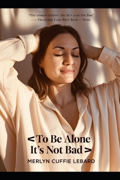 Paperback To Be Alone Its Not Bad: Getting to Know One Self Book