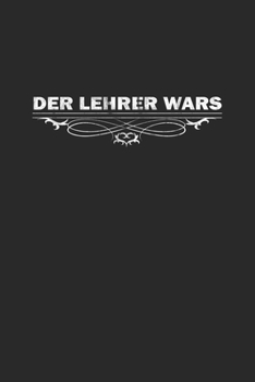 Paperback Der Lehrer wars: Monatsplaner, Termin-Kalender - Geschenk-Idee f?r Sch?ler & Studenten - A5 - 120 Seiten [German] Book