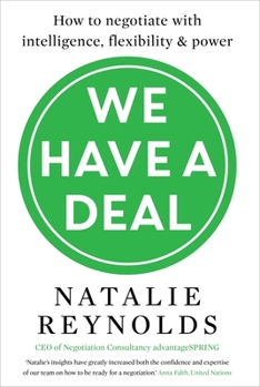 Paperback We Have a Deal: How to Negotiate with Intelligence, Flexibility and Power Book