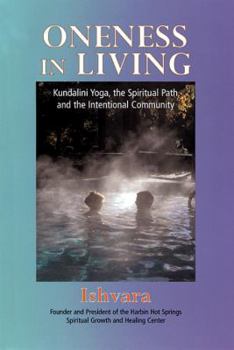 Paperback Oneness in Living: Kundalini Yoga, the Spiritual Path, and the Intentional Community Book