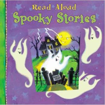 Hardcover Read Aloud Spooky Stories [With Glow-In-The-Dark Ghosts on Cover] Book