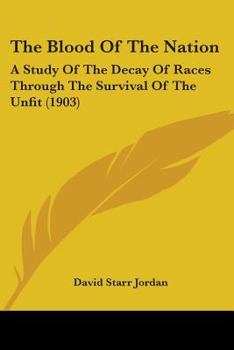 Paperback The Blood Of The Nation: A Study Of The Decay Of Races Through The Survival Of The Unfit (1903) Book