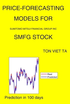 Paperback Price-Forecasting Models for Sumitomo Mitsui Financial Group Inc SMFG Stock Book