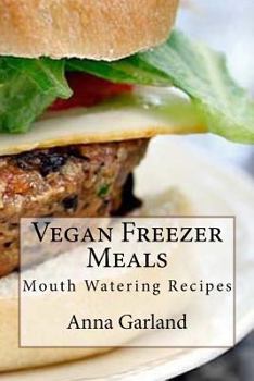 Paperback Vegan Freezer Meals: Mouth Watering Recipes Book