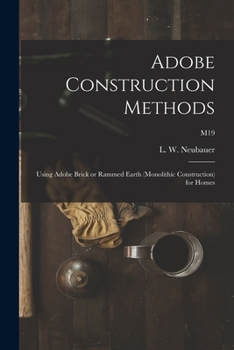 Paperback Adobe Construction Methods: Using Adobe Brick or Rammed Earth (monolithic Construction) for Homes; M19 Book