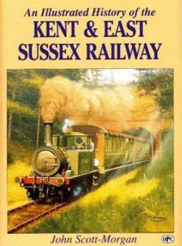 Hardcover An Illustrated History of the Kent & East Sussex Railway Book