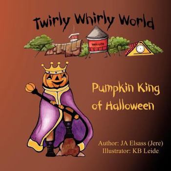 Paperback Pumpkin King of Halloween: Twirly Whirly World, book 2: Twirly Whirly World, book 2: Pumpkin King of Halloween Book