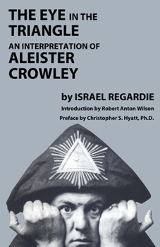 Paperback The Eye in the Triangle: An Interpretation of Aleister Crowley Book