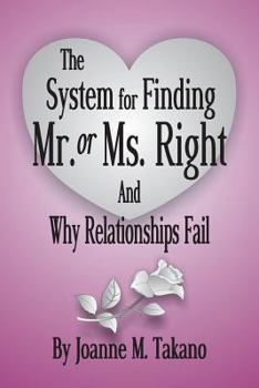 Paperback The System for Finding Mr. or Ms. Right and Why Relationships Fail Book
