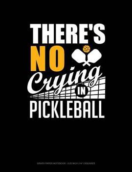 Paperback There's No Crying in Pickleball: Graph Paper Notebook - 0.25 Inch (1/4) Squares Book
