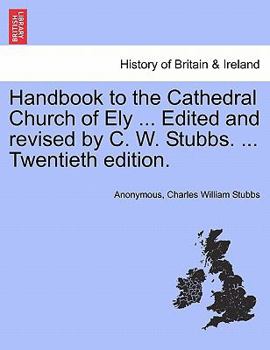 Paperback Handbook to the Cathedral Church of Ely ... Edited and Revised by C. W. Stubbs. ... Twentieth Edition. Book