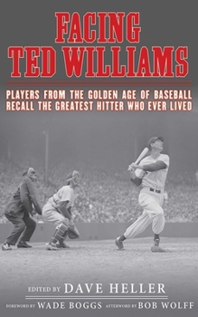 Hardcover Facing Ted Williams: Players from the Golden Age of Baseball Recall the Greatest Hitter Who Ever Lived Book