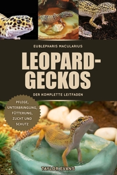 Paperback Leopardgeckos Der Komplette Leitfaden: Eublepharis Macularius [German] Book