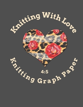 Paperback Knitting With Love Knitting Graph Paper 4: 5: 120 Page Knitting Design Graph Paper / Knitters Graph Paper Journal Notebook with Bold Lines Every Five Book
