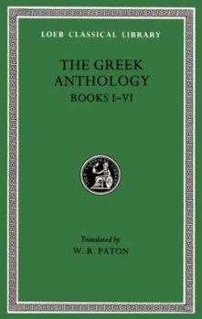 Greek Anthology, I, Book 1: Christian Epigrams. Book 2: Christodorus of Thebes in Egypt. Book 3: The Cyzicene Epigrams. Book 4: The Proems of the Different ... Epigrams (Loeb Classical Library®)