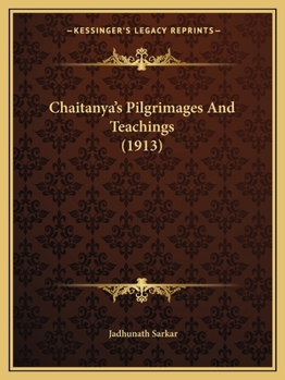 Paperback Chaitanya's Pilgrimages And Teachings (1913) Book