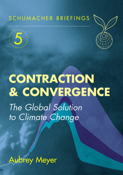 Paperback Contraction and Convergence: The Global Solution to Climate Change Volume 5 Book