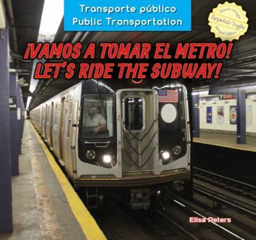 Library Binding ¡Vamos a Tomar El Metro! / Let's Ride the Subway! Book