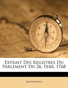 Paperback Extrait Des Registres Du Parlement Du 26. Febr. 1768 [French] Book