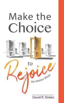 Paperback Make the Choice to Rejoice: No Matter What Book