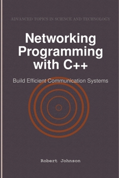 Networking Programming with C++: Build Efficient Communication Systems