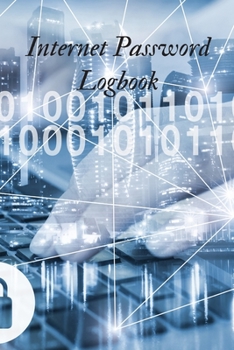 Internet Password Logbook: Keep track of: usernames, passwords, web addresses in one easy.
