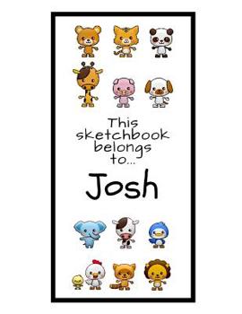 Paperback Josh Sketchbook: Personalized Animals Sketchbook with Name: 120 Pages Book