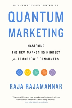 Hardcover Quantum Marketing: Mastering the New Marketing Mindset for Tomorrow's Consumers Book