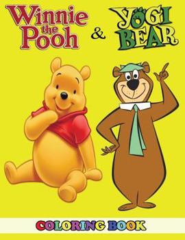Winnie the Pooh and Yogi Bear Coloring Book: 2 in 1 Coloring Book for Kids and Adults, Activity Book, Great Starter Book for Children with Fun, Easy, and Relaxing Coloring Pages
