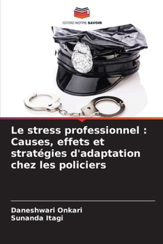 Paperback Le stress professionnel: Causes, effets et stratégies d'adaptation chez les policiers [French] Book