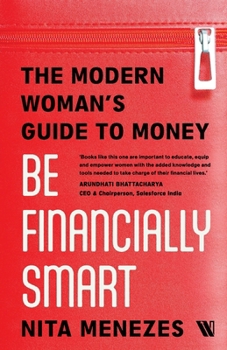 Paperback Be Financially Smart: The Modern Woman's Guide To Money Book