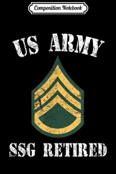 Composition Notebook: Retired Army Staff Sergeants Veteran Military  Journal/Notebook Blank Lined Ruled 6x9 100 Pages