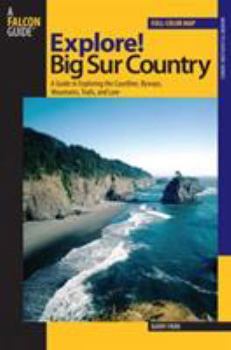 Paperback Explore! Big Sur Country: A Guide to Exploring the Coastline, Byways, Mountains, Trails, and Lore Book