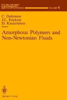 Amorphous Polymers and Non-Newtonian Fluids (The IMA Volumes in Mathematics and its Applications)