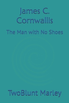 Paperback James C. Cornwallis: The Man with No Shoes Book