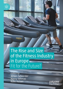 Paperback The Rise and Size of the Fitness Industry in Europe: Fit for the Future? Book