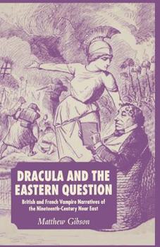 Paperback Dracula and the Eastern Question: British and French Vampire Narratives of the Nineteenth-Century Near East Book