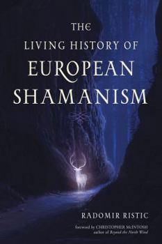 Paperback The Living History of European Shamanism: Tracing the Roots of Modern Witchcraft Book