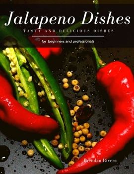 Jalapeno Dishes: Tasty and Delicious dishes
