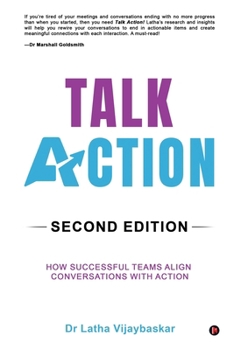 Paperback Talk Action: Second Edition: How Successful Teams Align Conversations With Action Book