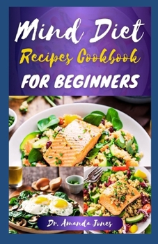 Paperback Mind Diet Recipes Cookbook for Beginners: 20 Delicious Step-By-Step Diets for Optimal Brain Health and Help Prevent Alzheimer Book