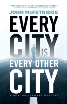 Paperback Every City Is Every Other City: A Gordon Stewart Mystery Book