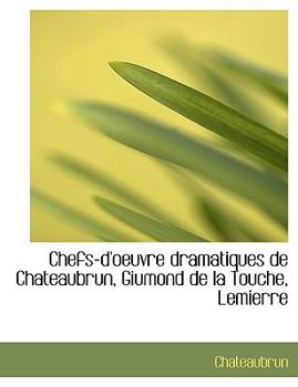 Paperback Chefs-D'Oeuvre Dramatiques de Chateaubrun, Giumond de La Touche, Lemierre Book
